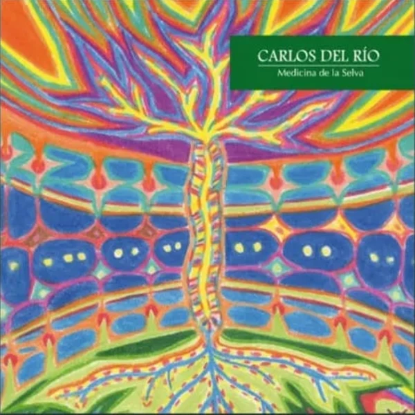 Carátula del disco Medicina de la Selva, de Carlos del Río